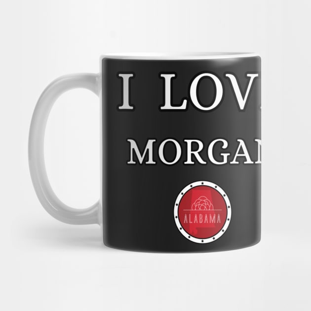 I LOVE MORGAN | Alabam county United state of america by euror-design